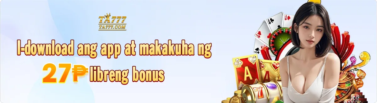 TA777 APP download welfare bonus ₱27
